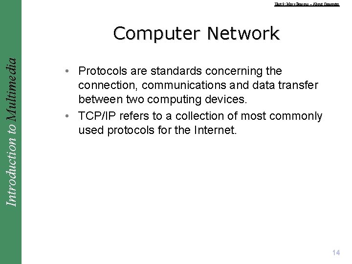 Unit 9: Miscellaneous – About Computer Introduction to Multimedia Computer Network • Protocols are
