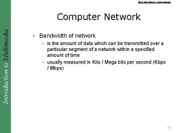 Unit 9: Miscellaneous – About Computer Introduction to Multimedia Computer Network • Bandwidth of