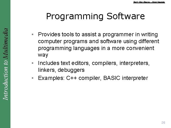 Unit 9: Miscellaneous – About Computer Introduction to Multimedia Programming Software • Provides tools