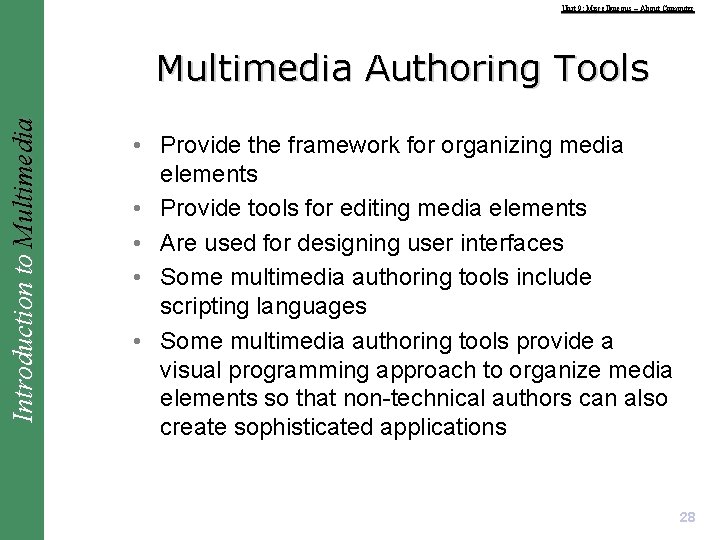 Unit 9: Miscellaneous – About Computer Introduction to Multimedia Authoring Tools • Provide the