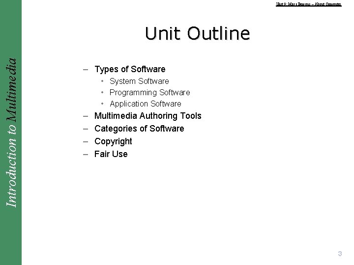 Unit 9: Miscellaneous – About Computer Introduction to Multimedia Unit Outline – Types of