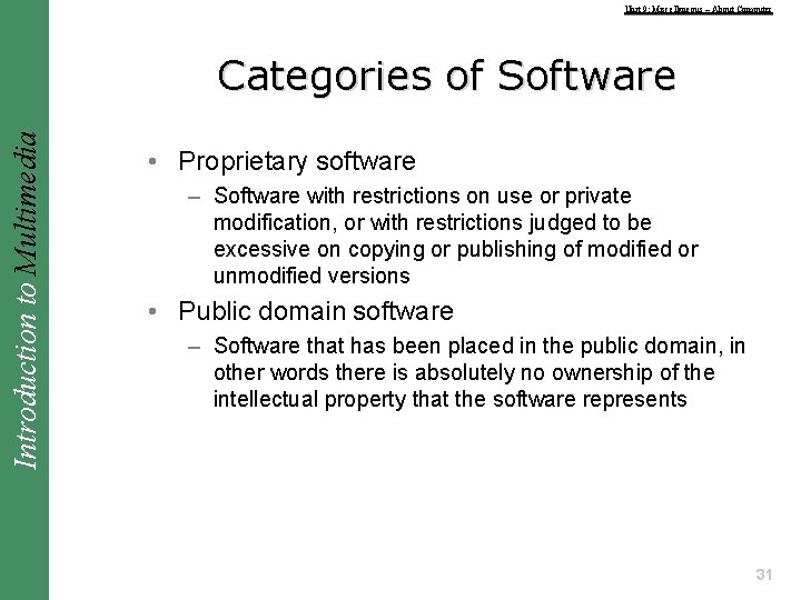 Unit 9: Miscellaneous – About Computer Introduction to Multimedia Categories of Software • Proprietary