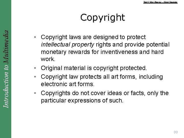 Unit 9: Miscellaneous – About Computer Introduction to Multimedia Copyright • Copyright laws are