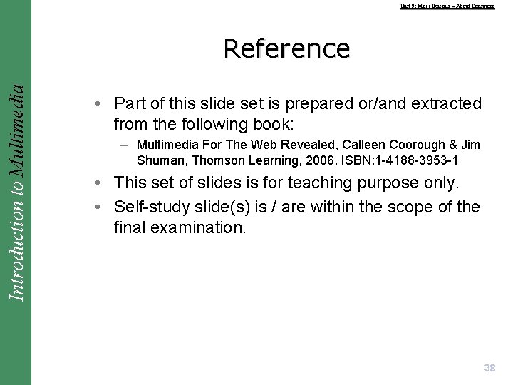 Unit 9: Miscellaneous – About Computer Introduction to Multimedia Reference • Part of this