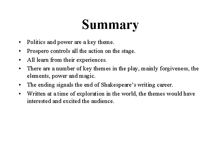 Summary • • Politics and power are a key theme. Prospero controls all the