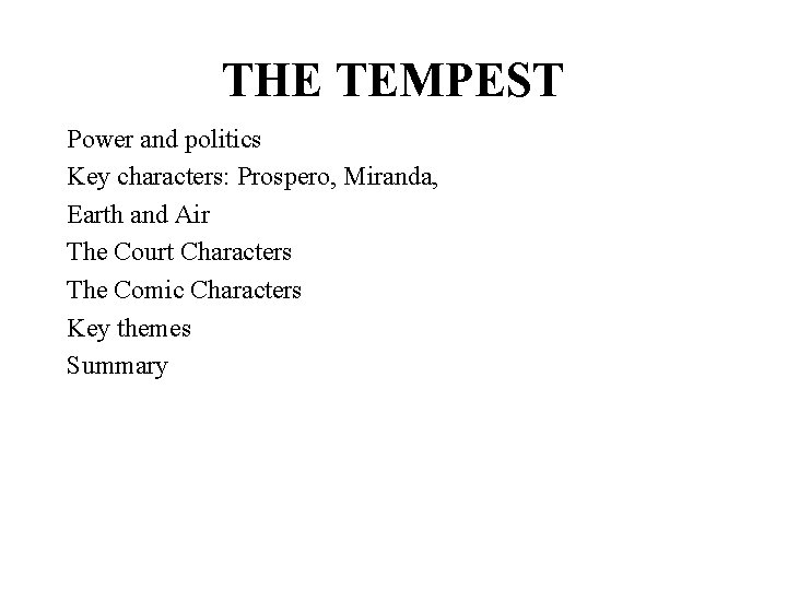 THE TEMPEST Power and politics Key characters: Prospero, Miranda, Earth and Air The Court