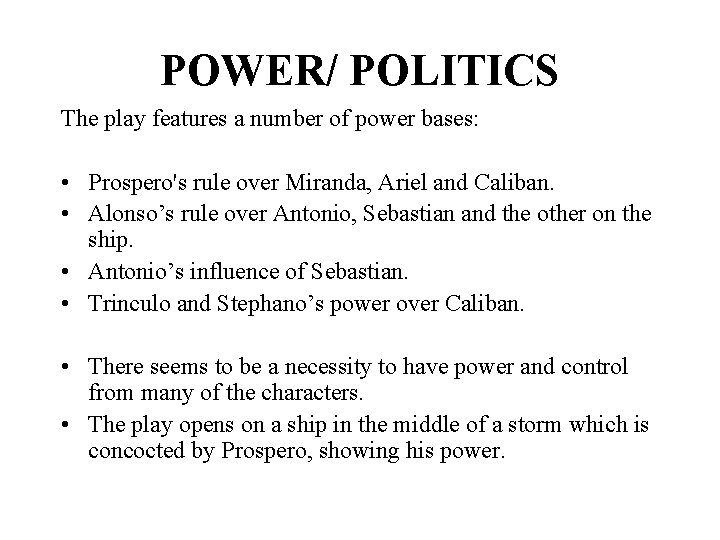 POWER/ POLITICS The play features a number of power bases: • Prospero's rule over