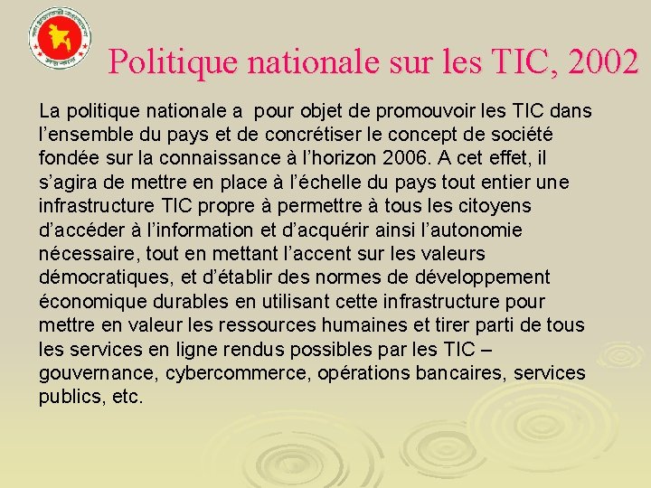 Politique nationale sur les TIC, 2002 La politique nationale a pour objet de promouvoir