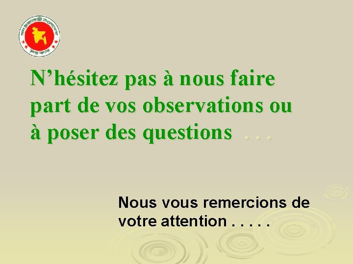 N’hésitez pas à nous faire part de vos observations ou à poser des questions.