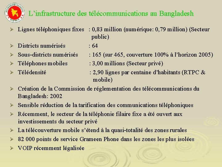 L’infrastructure des télécommunications au Bangladesh Ø Ø Ø Lignes téléphoniques fixes : 0, 83