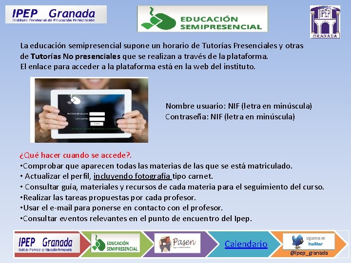 La educación semipresencial supone un horario de Tutorías Presenciales y otras de Tutorías No