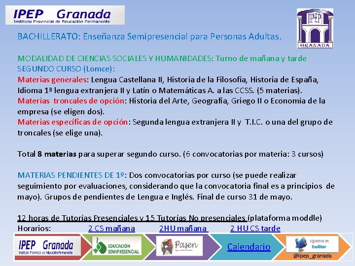 BACHILLERATO: Enseñanza Semipresencial para Personas Adultas. MODALIDAD DE CIENCIAS SOCIALES Y HUMANIDADES: Turno de