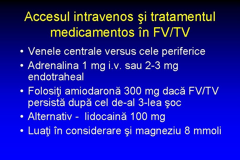 Accesul intravenos şi tratamentul medicamentos în FV/TV • Venele centrale versus cele periferice •