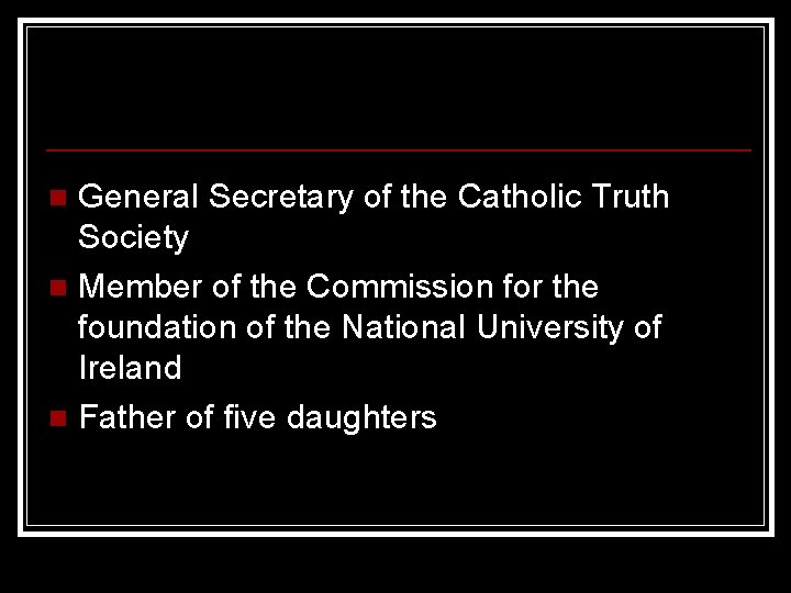 General Secretary of the Catholic Truth Society n Member of the Commission for the