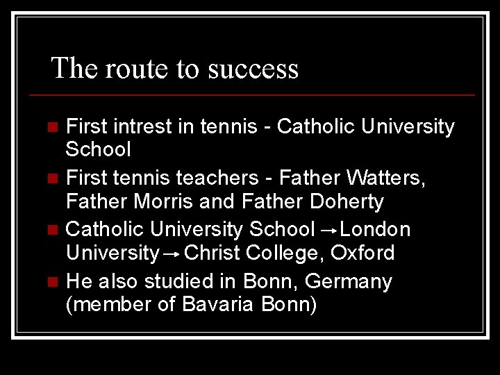 The route to success First intrest in tennis - Catholic University School n First