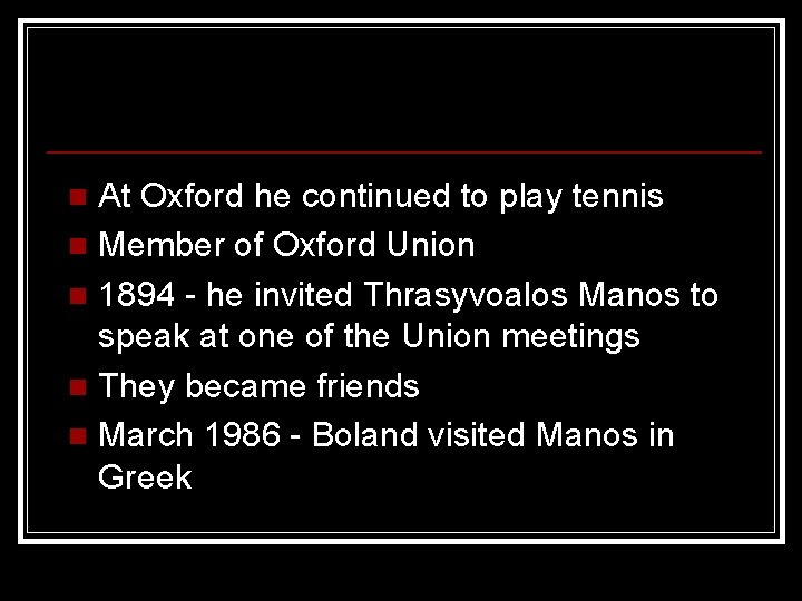 At Oxford he continued to play tennis n Member of Oxford Union n 1894