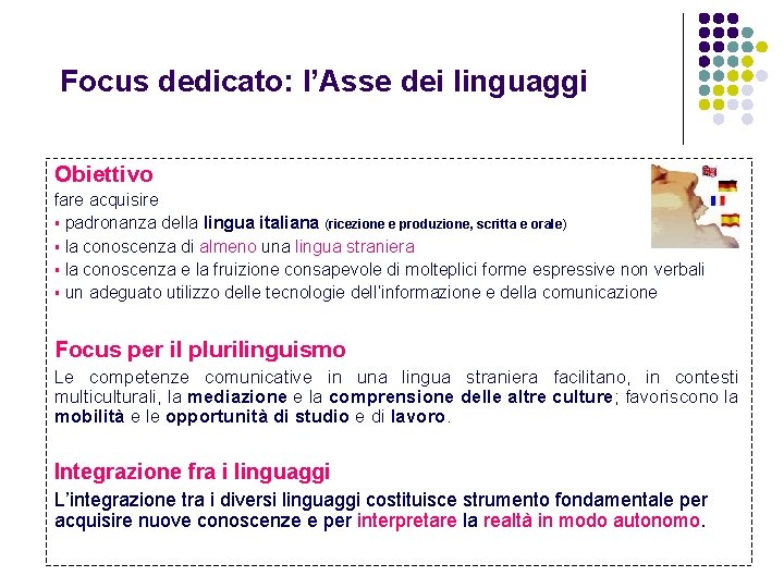 Focus dedicato: l’Asse dei linguaggi Obiettivo fare acquisire § padronanza della lingua italiana (ricezione