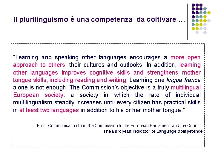 Il plurilinguismo è una competenza da coltivare … “Learning and speaking other languages encourages