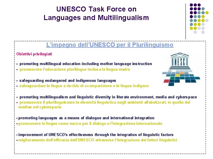 UNESCO Task Force on Languages and Multilingualism L’impegno dell’UNESCO per il Plurilinguismo Obiettivi privilegiati