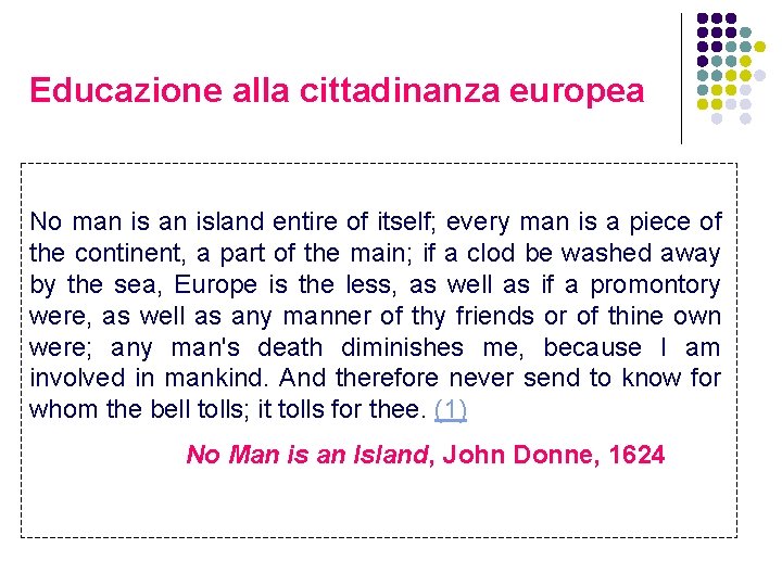 Educazione alla cittadinanza europea No man island entire of itself; every man is a