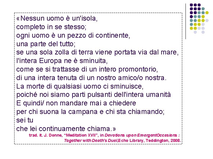  «Nessun uomo è un'isola, completo in se stesso; ogni uomo è un pezzo