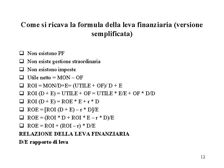 Come si ricava la formula della leva finanziaria (versione semplificata) q Non esistono PF