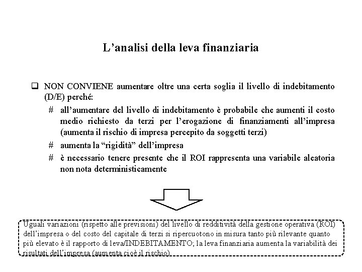 L’analisi della leva finanziaria q NON CONVIENE aumentare oltre una certa soglia il livello