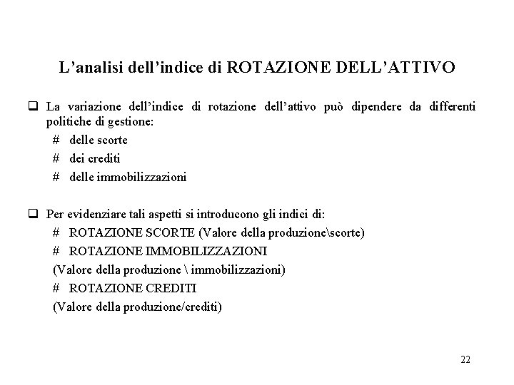 L’analisi dell’indice di ROTAZIONE DELL’ATTIVO q La variazione dell’indice di rotazione dell’attivo può dipendere