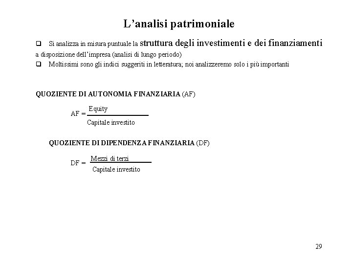 L’analisi patrimoniale q Si analizza in misura puntuale la struttura degli investimenti e dei