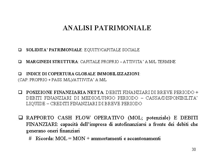 ANALISI PATRIMONIALE q SOLIDITA’ PATRIMONIALE: EQUITY/CAPITALE SOCIALE q MARGINEDI STRUTTURA: CAPITALE PROPRIO – ATTIVITA’