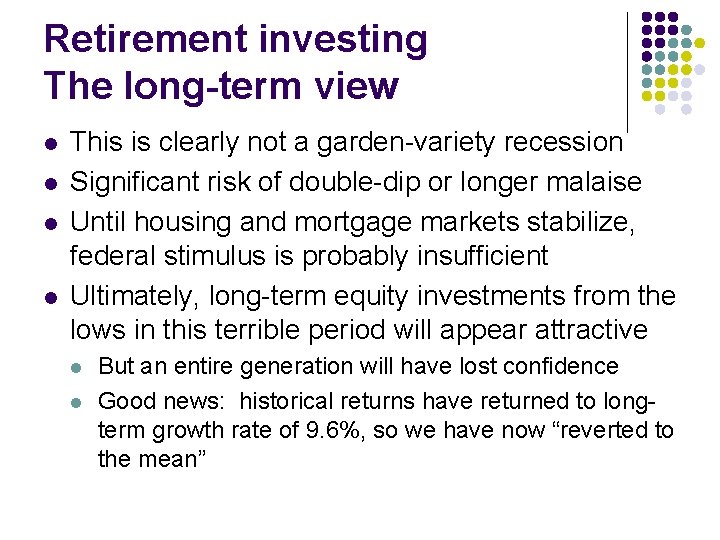 Retirement investing The long-term view l l This is clearly not a garden-variety recession