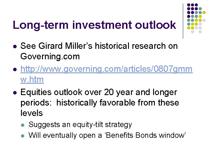 Long-term investment outlook l l l See Girard Miller’s historical research on Governing. com