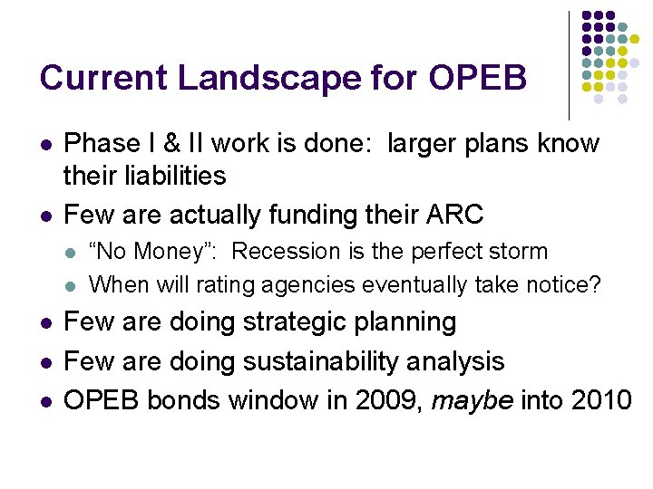 Current Landscape for OPEB l l Phase I & II work is done: larger