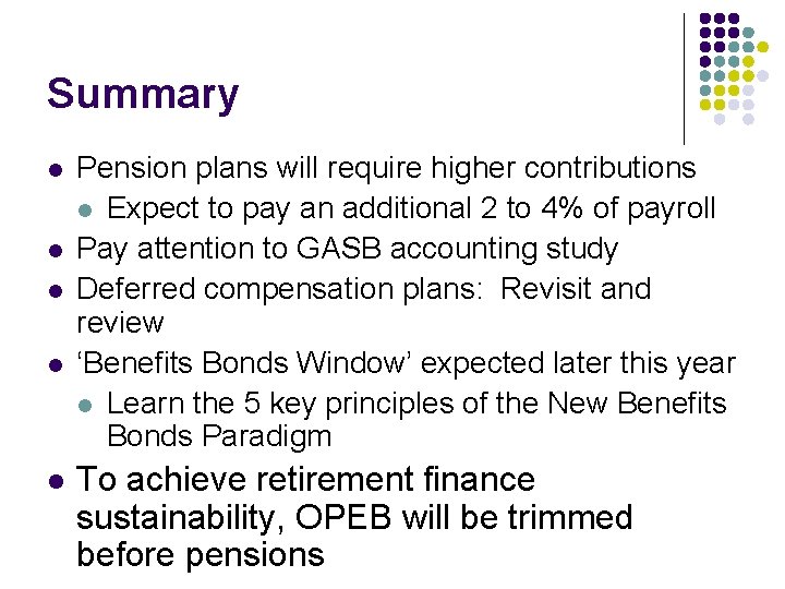 Summary l l l Pension plans will require higher contributions l Expect to pay