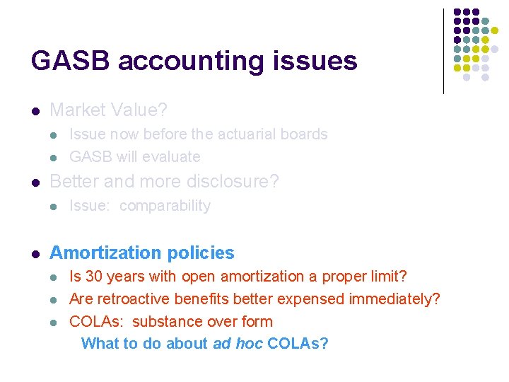 GASB accounting issues l Market Value? l l l Better and more disclosure? l