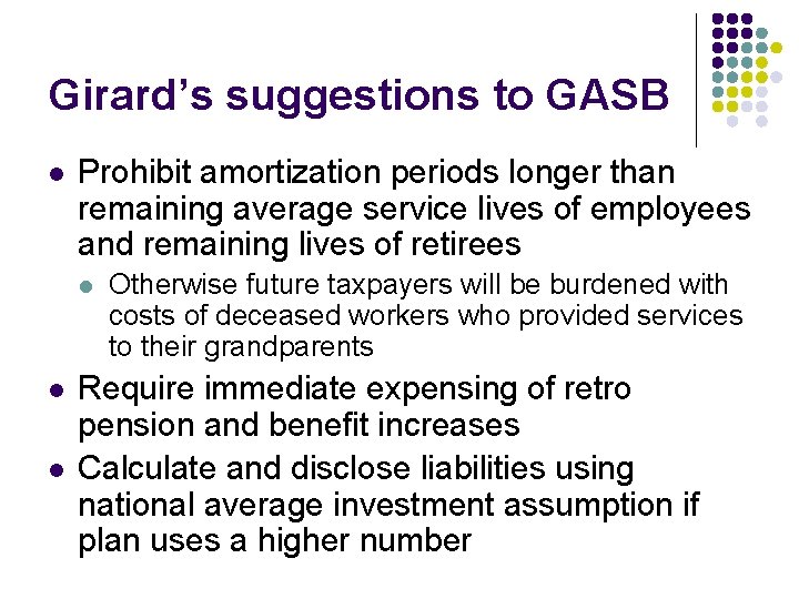 Girard’s suggestions to GASB l Prohibit amortization periods longer than remaining average service lives