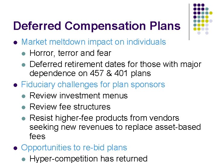 Deferred Compensation Plans l l l Market meltdown impact on individuals l Horror, terror