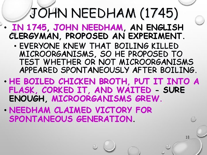 JOHN NEEDHAM (1745) • IN 1745, JOHN NEEDHAM, AN ENGLISH CLERGYMAN, PROPOSED AN EXPERIMENT.