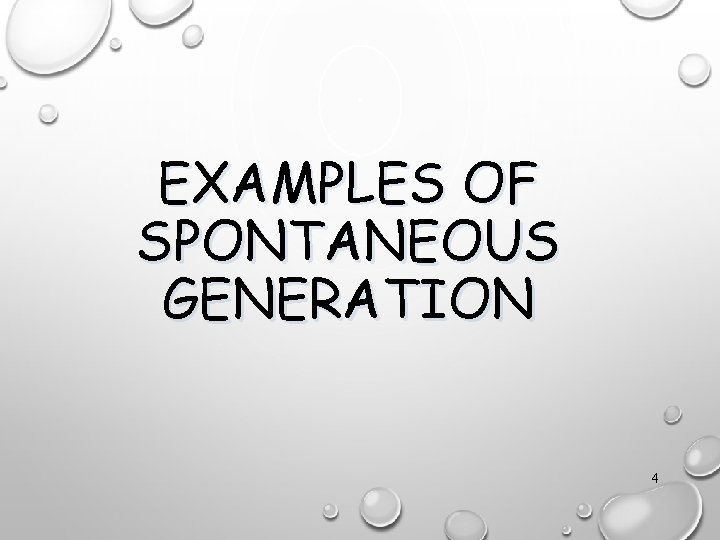 EXAMPLES OF SPONTANEOUS GENERATION 4 