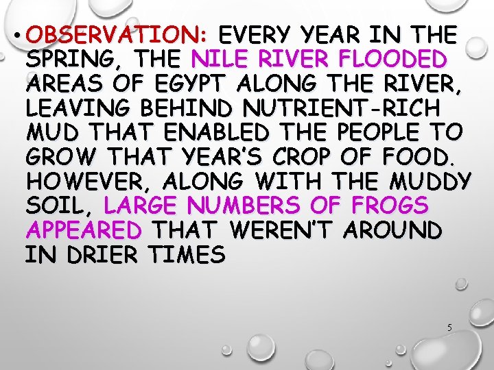  • OBSERVATION: EVERY YEAR IN THE SPRING, THE NILE RIVER FLOODED AREAS OF