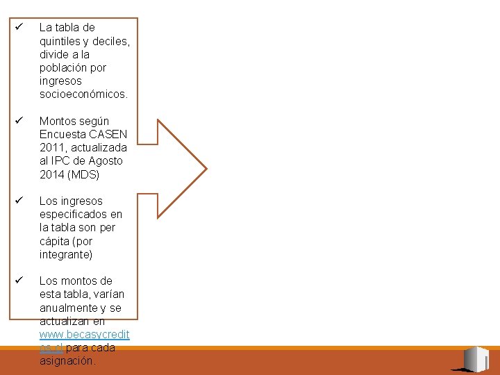 ü La tabla de quintiles y deciles, divide a la población por ingresos socioeconómicos.