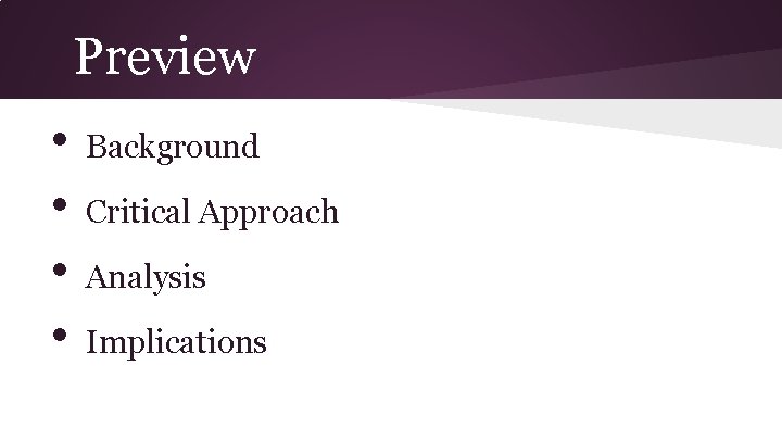 Preview • • Background Critical Approach Analysis Implications Preview • • Background Critical Approach Analysis Implications
