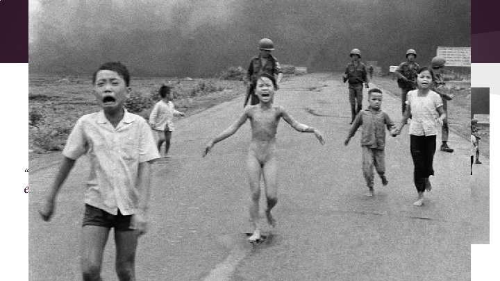 Background - • • • “Accidental Napalm Attack” Phan Thi Kim Phuc Vietnam War Background - • • • “Accidental Napalm Attack” Phan Thi Kim Phuc Vietnam War