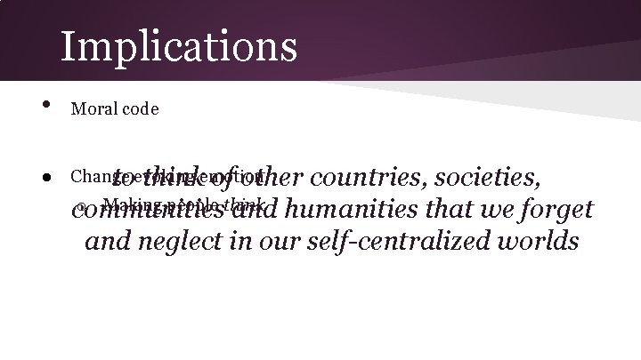 Implications • Moral code ● Change toevoking thinkemotion of other countries, societies, o Making Implications • Moral code ● Change toevoking thinkemotion of other countries, societies, o Making