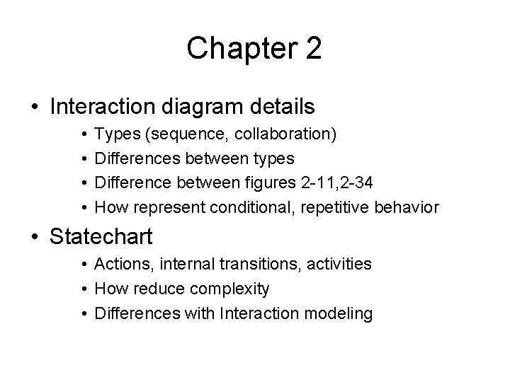 Chapter 2 • Interaction diagram details • • Types (sequence, collaboration) Differences between types