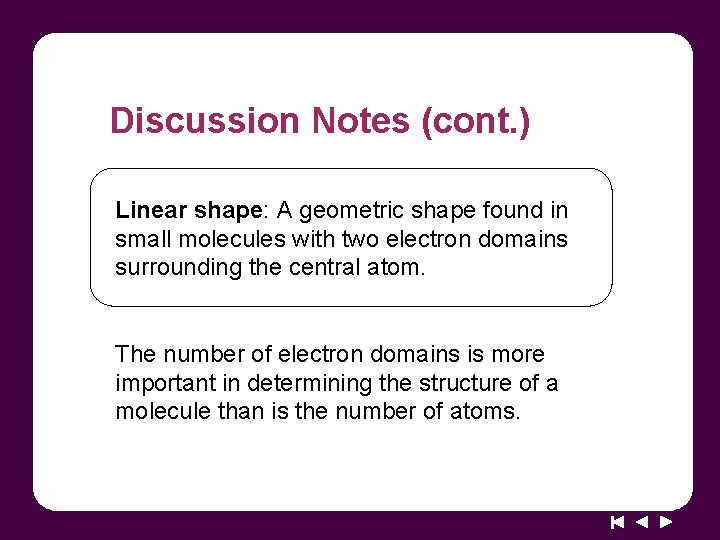 Discussion Notes (cont. ) Linear shape: A geometric shape found in small molecules with