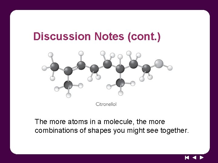 Discussion Notes (cont. ) The more atoms in a molecule, the more combinations of