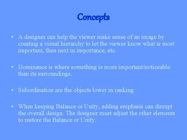 Concepts • A designer can help the viewer make sense of an image by