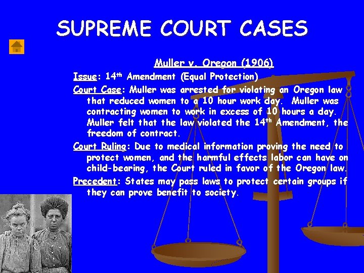 SUPREME COURT CASES Muller v. Oregon (1906) Issue: 14 th Amendment (Equal Protection) Court