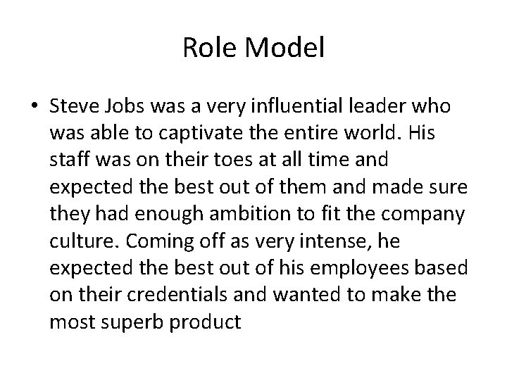 Role Model • Steve Jobs was a very influential leader who was able to